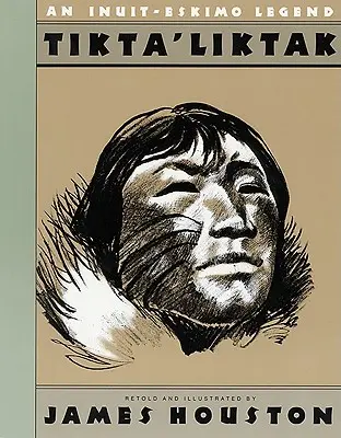 Tikta'liktak: legenda eskimoska - Tikta'liktak: An Inuit-Eskimo Legend
