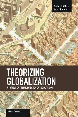 Teoretyzowanie globalizacji: Krytyka mediatyzacji teorii społecznej - Theorizing Globalization: A Critique of the Mediatization of Social Theory