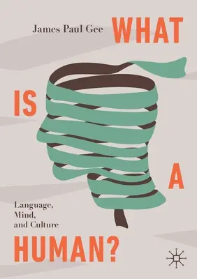 Czym jest człowiek? Język, umysł i kultura - What Is a Human?: Language, Mind, and Culture