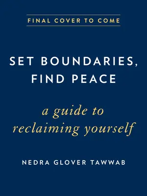 Wyznacz granice, znajdź spokój: Przewodnik po odzyskiwaniu siebie - Set Boundaries, Find Peace: A Guide to Reclaiming Yourself