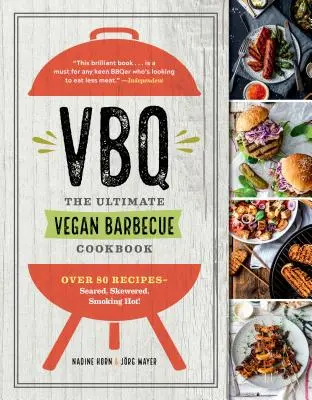 Vbq - najlepsza wegańska książka kucharska z grilla: Ponad 80 przepisów - smażone, duszone, palące! - Vbq--The Ultimate Vegan Barbecue Cookbook: Over 80 Recipes--Seared, Skewered, Smoking Hot!