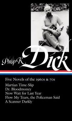 Philip K. Dick: Five Novels of the 1960s & 70s (Loa #183): Marsjański poślizg czasowy / Doktor Bloodmoney / Teraz czekaj na zeszły rok / Płyńcie łzy moje, policjancie - Philip K. Dick: Five Novels of the 1960s & 70s (Loa #183): Martian Time-Slip / Dr. Bloodmoney / Now Wait for Last Year / Flow My Tears, the Policeman