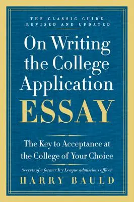 O pisaniu eseju aplikacyjnego na studia: Klucz do przyjęcia na wybraną uczelnię - On Writing the College Application Essay: The Key to Acceptance at the College of Your Choice