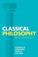 Filozofia klasyczna: Historia filozofii bez luk, tom 1 - Classical Philosophy: A History of Philosophy Without Any Gaps, Volume 1