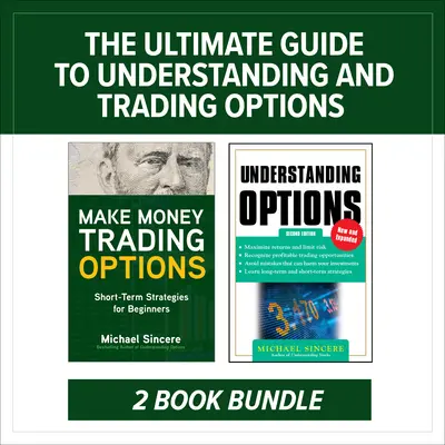 Najlepszy przewodnik po zrozumieniu i handlu opcjami: Pakiet dwóch książek - The Ultimate Guide to Understanding and Trading Options: Two-Book Bundle