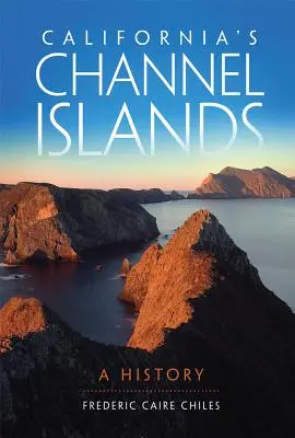 Wyspy Normandzkie w Kalifornii: Historia - California's Channel Islands: A History