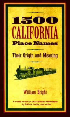 1500 kalifornijskich nazw miejsc: Their Origin and Meaning, a Revised Version of 1000 California Place Names by Erwin G. Gudde, wydanie trzecie - 1500 California Place Names: Their Origin and Meaning, a Revised Version of 1000 California Place Names by Erwin G. Gudde, Third Edition