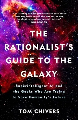 Racjonalny przewodnik po galaktyce: superinteligentna sztuczna inteligencja i maniacy, którzy próbują ocalić przyszłość ludzkości - The Rationalist's Guide to the Galaxy: Superintelligent AI and the Geeks Who Are Trying to Save Humanity's Future