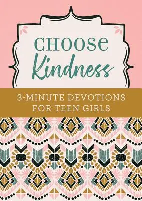 Wybierz dobroć: 3-minutowe nabożeństwa dla nastoletnich dziewcząt - Choose Kindness: 3-Minute Devotions for Teen Girls