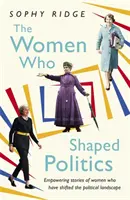 Kobiety, które kształtowały politykę: Wzmacniające historie kobiet, które zmieniły krajobraz polityczny - The Women Who Shaped Politics: Empowering Stories of Women Who Have Shifted the Political Landscape