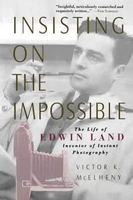 Nalegając na niemożliwe: Życie Edwina Landa - Insisting on the Impossible: The Life of Edwin Land