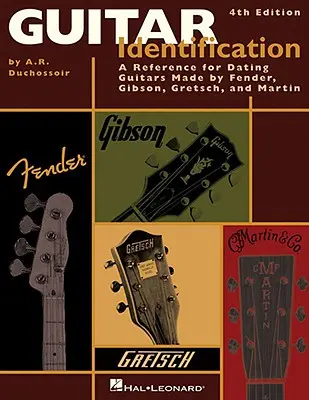 Identyfikacja gitar: A Reference Guide to Serial Numbers for Dating the Guitars Made by Fender, Gibson, Gretsch & Martin, wydanie czwarte - Guitar Identification: A Reference Guide to Serial Numbers for Dating the Guitars Made by Fender, Gibson, Gretsch & Martin, Fourth Edition