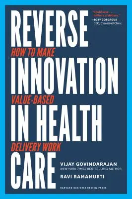 Odwrócona innowacja w opiece zdrowotnej: jak sprawić, by dostarczanie oparte na wartościach działało - Reverse Innovation in Health Care: How to Make Value-Based Delivery Work