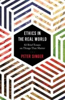 Etyka w realnym świecie: 82 krótkie eseje o rzeczach, które mają znaczenie - Ethics in the Real World: 82 Brief Essays on Things That Matter