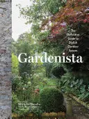 Gardenista: Ostateczny przewodnik po stylowych przestrzeniach zewnętrznych - Gardenista: The Definitive Guide to Stylish Outdoor Spaces