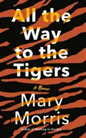 Cała droga do tygrysów: Pamiętnik - All the Way to the Tigers: A Memoir