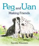 Peg i Uan: Nawiązywanie przyjaźni - Peg and Uan: Making Friends