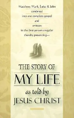 Historia mojego życia: Opowiedziana przez Jezusa Chrystusa - The Story of My Life: As Told by Jesus Christ