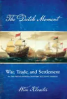 Holenderski moment: Wojna, handel i osadnictwo w siedemnastowiecznym świecie atlantyckim - Dutch Moment: War, Trade, and Settlement in the Seventeenth-Century Atlantic World