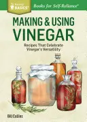 Robienie i używanie octu: Przepisy, które celebrują wszechstronność octu. Tytuł Storey Basics(r) - Making & Using Vinegar: Recipes That Celebrate Vinegar's Versatility. a Storey Basics(r) Title