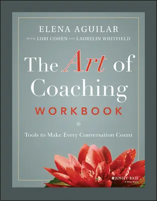 The Art of Coaching Workbook: Narzędzia, dzięki którym każda rozmowa ma znaczenie - The Art of Coaching Workbook: Tools to Make Every Conversation Count