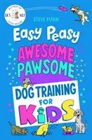 Easy Peasy Awesome Pawsome - Szkolenie psów dla dzieci („Łatwe do naśladowania i świetna zabawa!” Kate Silverton) - Easy Peasy Awesome Pawsome - Dog Training for Kids; ('Easy to follow and great fun!' Kate Silverton)