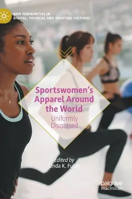 Odzież sportowa kobiet na całym świecie: Jednolita dyskusja - Sportswomen's Apparel Around the World: Uniformly Discussed