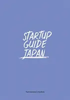 Przewodnik dla startupów Japonia: Tom 1 - Startup Guide Japan: Volume 1