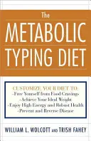 The Metabolic Typing Diet: Customize Your Diet To: Uwolnić się od zachcianek żywieniowych: Osiągnąć idealną wagę; Cieszyć się wysoką energią i silnym zdrowiem - The Metabolic Typing Diet: Customize Your Diet To: Free Yourself from Food Cravings: Achieve Your Ideal Weight; Enjoy High Energy and Robust Heal