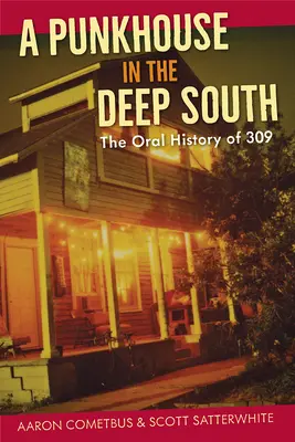 Punkhouse na głębokim południu: Ustna historia 309 - A Punkhouse in the Deep South: The Oral History of 309