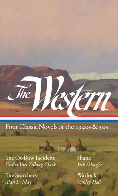 Western: Cztery klasyczne powieści z lat 40. i 50. (Loa #331): The Ox-Bow Incident / Shane / The Searchers / Warlock - The Western: Four Classic Novels of the 1940s & 50s (Loa #331): The Ox-Bow Incident / Shane / The Searchers / Warlock