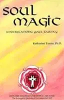 Magia duszy - zrozumienie swojej podróży - Soul Magic - Understanding Your Journey