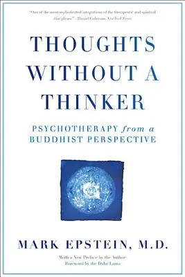 Myśli bez myśliciela: Psychoterapia z buddyjskiej perspektywy - Thoughts Without a Thinker: Psychotherapy from a Buddhist Perspective