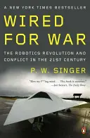 Wired for War: Rewolucja w robotyce i konflikty w XXI wieku - Wired for War: The Robotics Revolution and Conflict in the Twenty-First Century