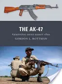 Ak-47: Karabiny szturmowe serii Kałasznikowa - The Ak-47: Kalashnikov-Series Assault Rifles