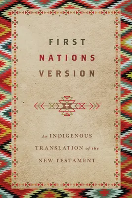 Wersja Pierwszych Narodów: Rdzenne tłumaczenie Nowego Testamentu - First Nations Version: An Indigenous Translation of the New Testament