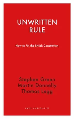 Niepisana zasada: jak naprawić brytyjską konstytucję - Unwritten Rule: How to Fix the British Constitution