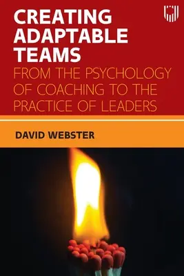 Tworzenie elastycznych zespołów: Od psychologii coachingu do praktyki liderów - Creating Adaptable Teams: From the Psychology of Coaching to the Practice of Leaders