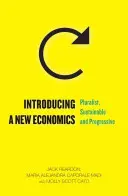 Wprowadzenie nowej ekonomii: Pluralistyczna, zrównoważona i postępowa - Introducing a New Economics: Pluralist, Sustainable and Progressive