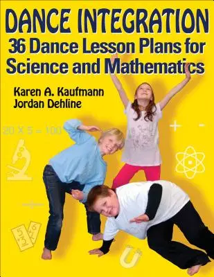 Taneczna integracja: 36 planów lekcji tańca dla przedmiotów ścisłych i matematyki - Dance Integration: 36 Dance Lesson Plans for Science and Mathematics