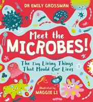 Poznaj mikroby! - Maleńkie żywe istoty, które kształtują nasze życie - Meet the Microbes! - The Tiny Living Things That Mould Our Lives