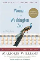 Kobieta w waszyngtońskim zoo: Pisma o polityce, rodzinie i przeznaczeniu - The Woman at the Washington Zoo: Writings on Politics, Family, and Fate