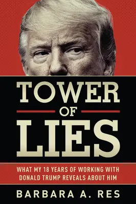 Wieża kłamstw: Co o nim mówi moja osiemnastoletnia współpraca z Donaldem Trumpem? - Tower of Lies: What My Eighteen Years of Working with Donald Trump Reveals about Him