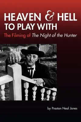 Niebo i piekło do zabawy: filmowanie „Nocy myśliwego - Heaven and Hell to Play With: The Filming of The Night of the Hunter