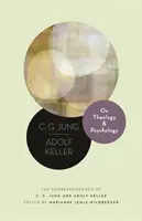 O teologii i psychologii: Korespondencja C.G. Junga i Adolfa Kellera - On Theology and Psychology: The Correspondence of C. G. Jung and Adolf Keller