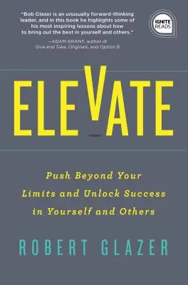 Elevate: Przekraczaj swoje ograniczenia i uwolnij sukces w sobie i innych - Elevate: Push Beyond Your Limits and Unlock Success in Yourself and Others