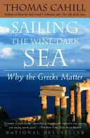 Żeglując po ciemnym morzu wina: Dlaczego Grecy mają znaczenie - Sailing the Wine-Dark Sea: Why the Greeks Matter