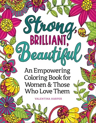 Silna, błyskotliwa, piękna: Kolorowanka, która celebruje i wzmacnia kobiety - Strong, Brilliant, Beautiful: A Coloring Book to Celebrate and Empower Women