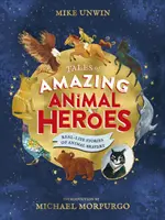 Opowieści o niesamowitych bohaterach zwierząt - ze wstępem Michaela Morpurgo - Tales of Amazing Animal Heroes - With an introduction from Michael Morpurgo