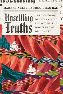 Niepokojące prawdy: Trwające, dehumanizujące dziedzictwo doktryny odkrycia - Unsettling Truths: The Ongoing, Dehumanizing Legacy of the Doctrine of Discovery